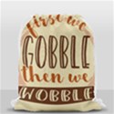 First We Gobble Then We Wobble  Drawstring Bag (Small) View2