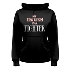 My Boyfriend Is A Fighter - Women s Pullover Hoodie by FunnySaying