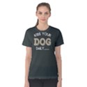 Kiss your dog daily - Women s Cotton Tee View1