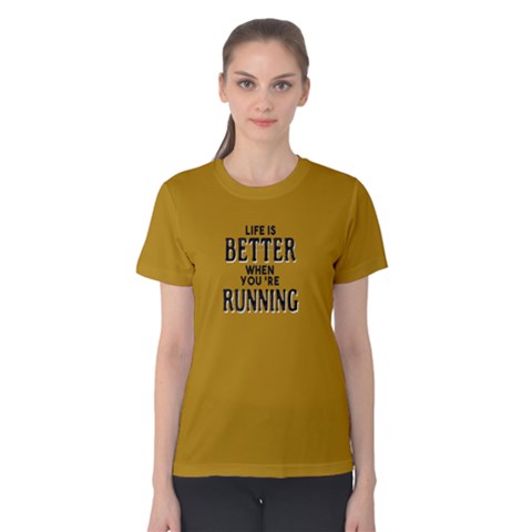 Life Is Better When You re Running - Women s Cotton Tee by FunnySaying