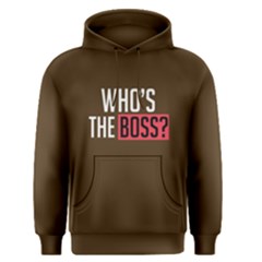 Who s The Boss ? - Men s Pullover Hoodie by FunnySaying