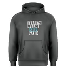 Grey That s What She Said Men s Pullover Hoodie by FunnySaying