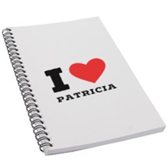 I Love Patricia 5 5  X 8 5  Notebook by ilovewhateva