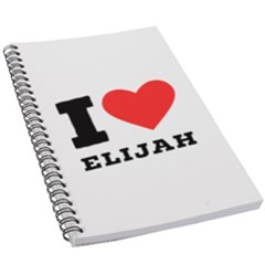 I Love Elijah 5 5  X 8 5  Notebook by ilovewhateva