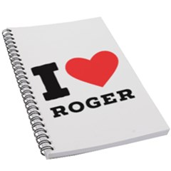I Love Roger 5 5  X 8 5  Notebook by ilovewhateva