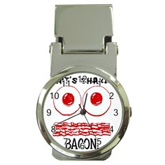 Whats Shakin Bacon? Money Clip With Watch by Contest1804625