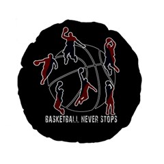 Basketball Never Stops Standard 15  Premium Flano Round Cushions