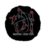 Basketball never stops Standard 15  Premium Flano Round Cushions Front