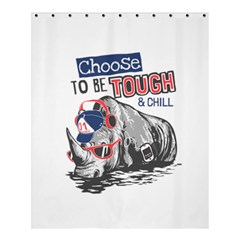 Choose To Be Tough & Chill Shower Curtain 60  X 72  (medium)  by Bigfootshirtshop