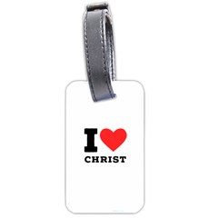 I Love Christ Luggage Tag (one Side) by ilovewhateva