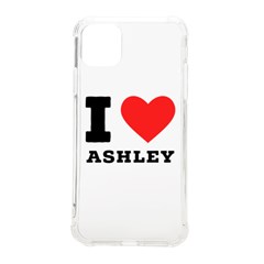 I Love Ashley Iphone 11 Pro Max 6 5 Inch Tpu Uv Print Case by ilovewhateva