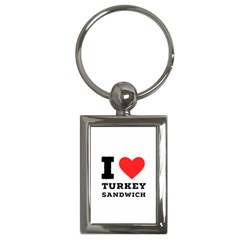 I Love Turkey Sandwich Key Chain (rectangle) by ilovewhateva