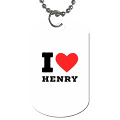 I Love Henry Dog Tag (two Sides) by ilovewhateva