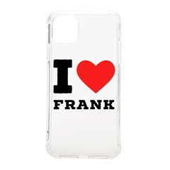 I Love Frank Iphone 11 Pro Max 6 5 Inch Tpu Uv Print Case by ilovewhateva
