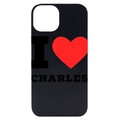 I Love Charles  Iphone 14 Black Uv Print Case by ilovewhateva