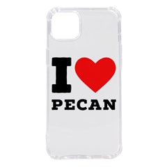 I Love Pecan Iphone 14 Plus Tpu Uv Print Case by ilovewhateva