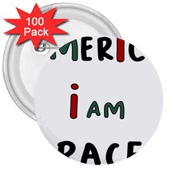 America  I Am Race 3  Buttons (100 Pack) 